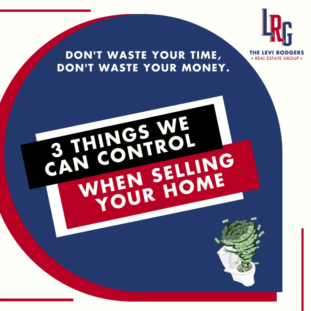 3 Things You Can Control When Selling Your Home