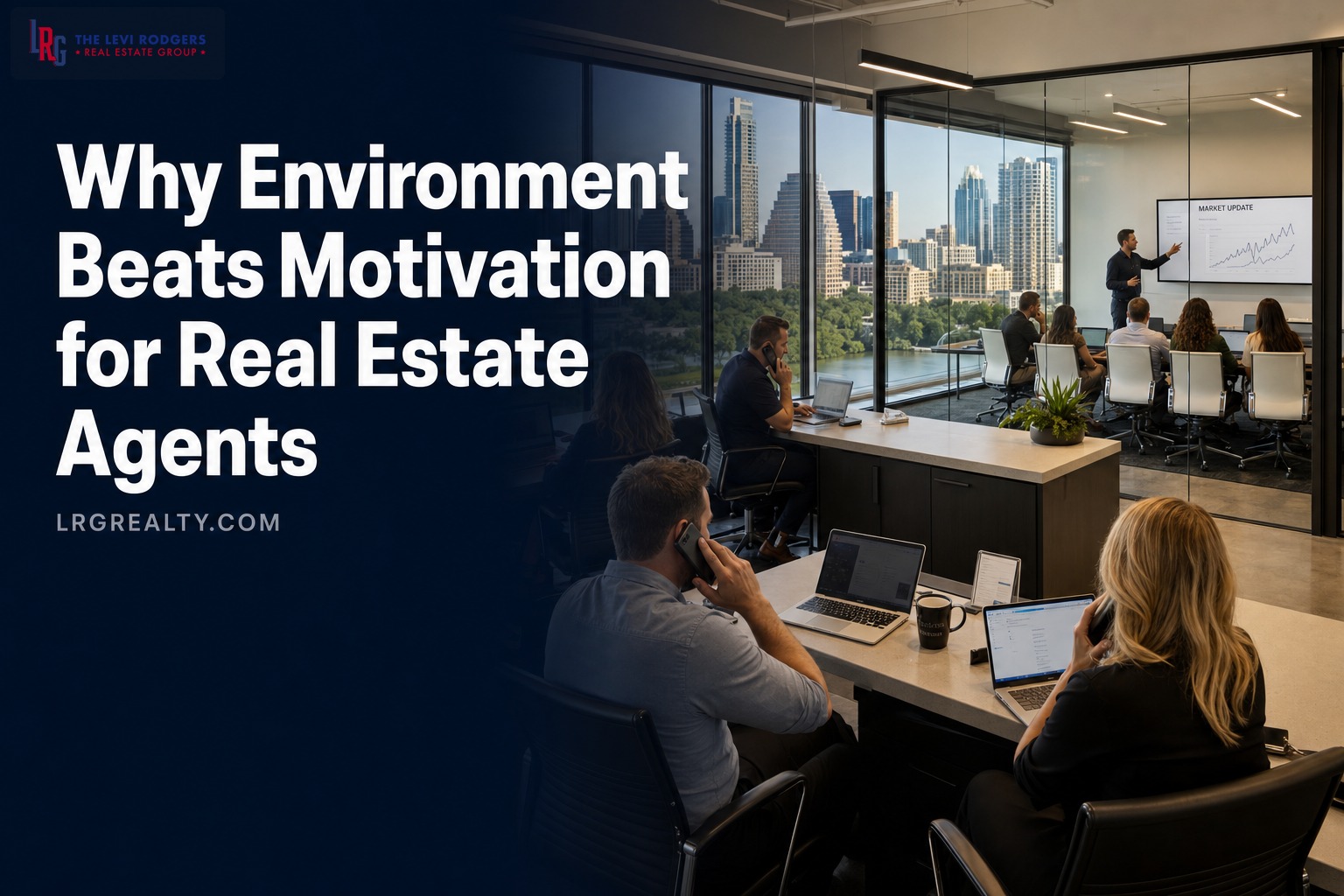 Why Environment Beats Motivation for Real Estate Agents