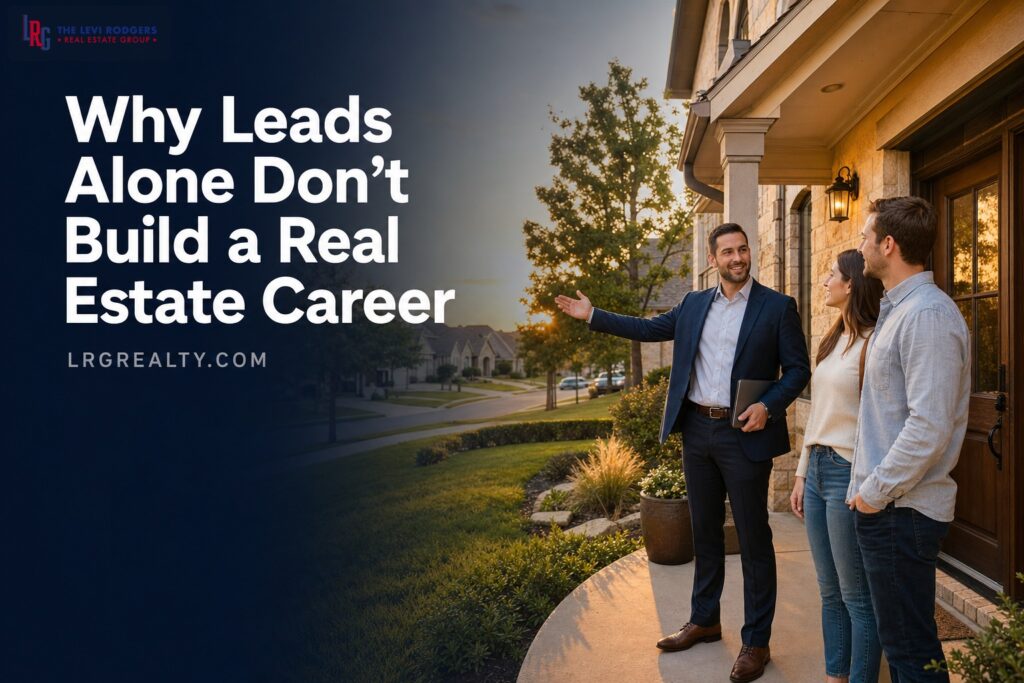 Why Leads Alone Dont Build a Real Estate Career