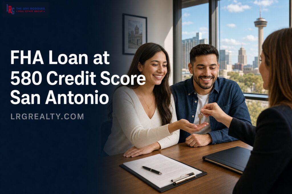 FHA Loan with a 580 Credit Score in San Antonio: 2026 Guide