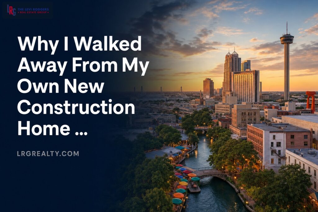 Why I Walked Away From My Own New Construction Home in San Antonio After Multiple Inspections