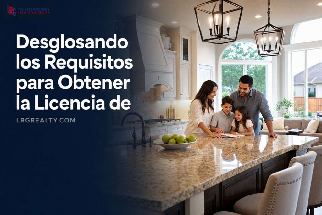 Desglosando los Requisitos para Obtener la Licencia de Bienes Raíces en Texas (breaking down RE licensing)