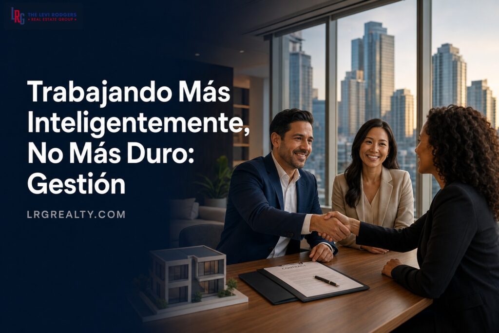 Trabajando Más Inteligentemente, No Más Duro: Gestión Eficaz del Tiempo para Agentes Inmobiliarios (Working smarter, not harder)