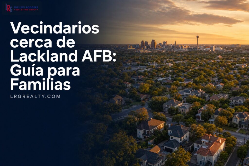 Vecindarios cerca de Lackland AFB: Guía para Familias Militares (2026)