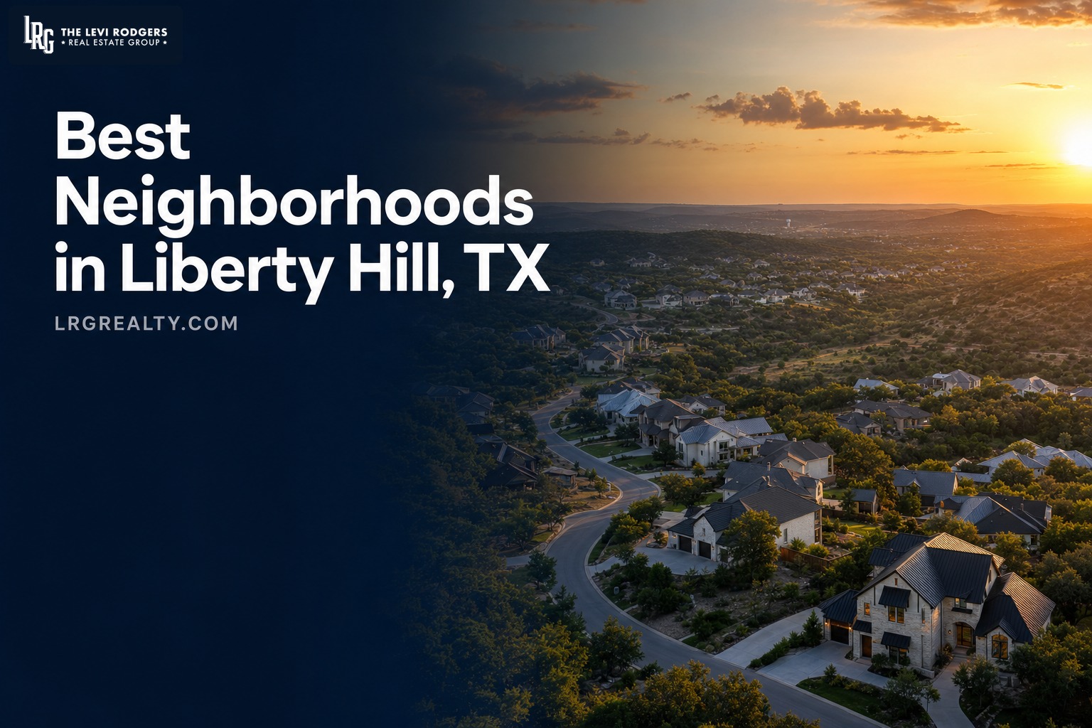 Best neighborhoods in Liberty Hill TX - LRG Realty
