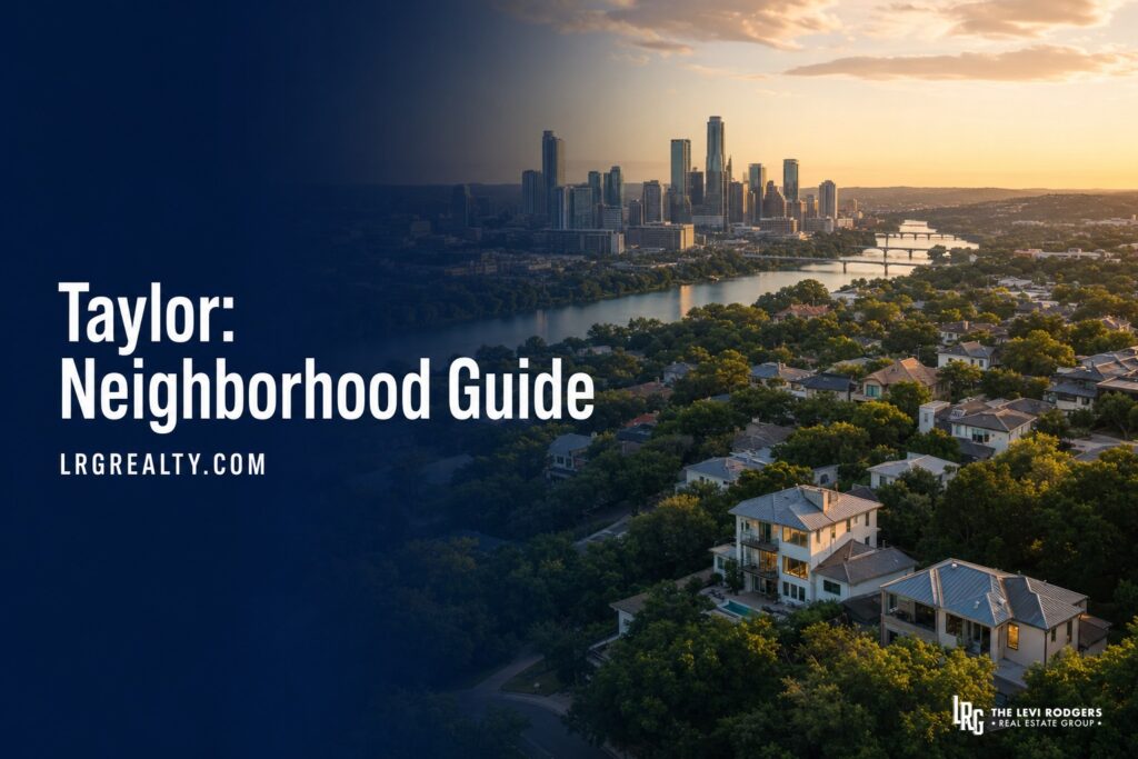 Taylor, TX: 2026 Neighborhood Guide