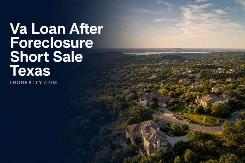 VA Loan After a Foreclosure or Short Sale in Texas: Waiting Periods and How to Qualify