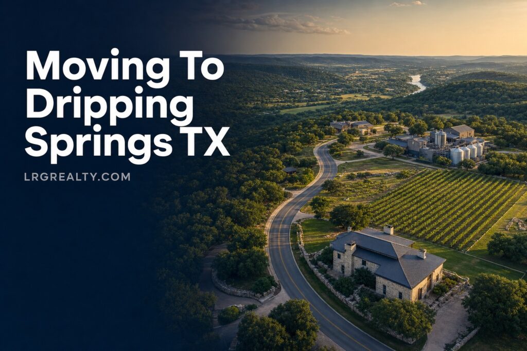 Moving to Dripping Springs TX: Your Relocation Guide