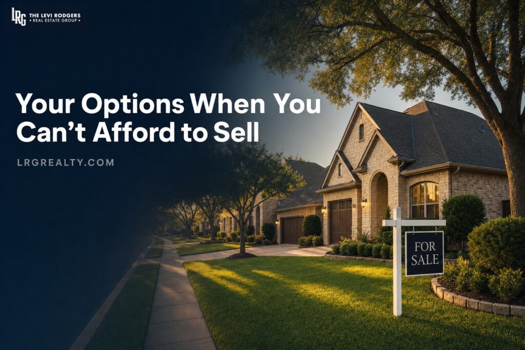 Your Options When You Can’t Afford to Sell Your Texas Home